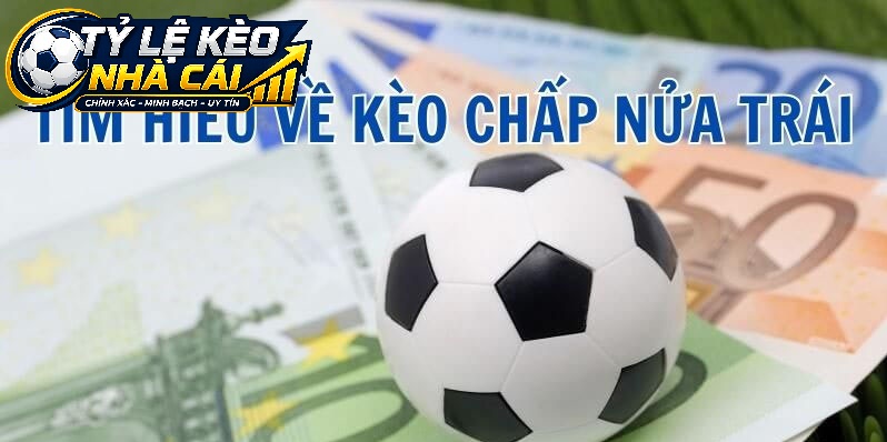 Các tiêu chí cần cân nhắc khi lựa chọn kèo chấp nửa trái