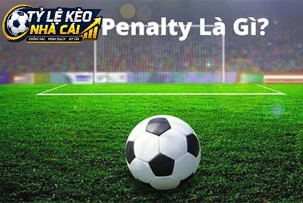 Giải Mã Cách Nhận Biết Cơ Hội Xuất Hiện Kèo Penalty